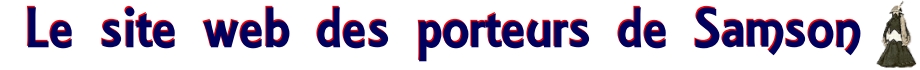 Le site web officiel des porteurs de Samson Le site web officiel des porteurs de Samson